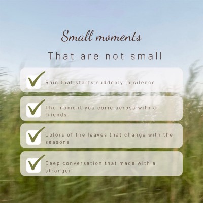 SMALL MOMENTS THAT ARE NOT SMALL AT ALL 